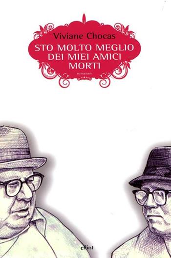 Sto molto meglio dei miei amici morti - Viviane Chocas - Libro Elliot 2012, Scatti | Libraccio.it