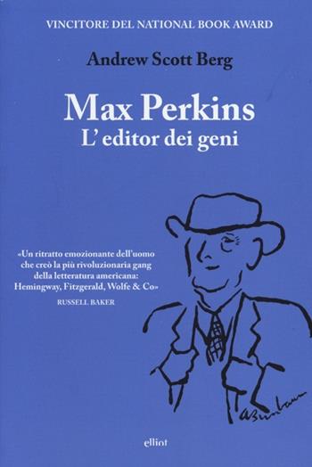 Max Perkins. L'editor dei geni - Andrew Scott Berg - Libro Elliot 2013, Antidoti | Libraccio.it