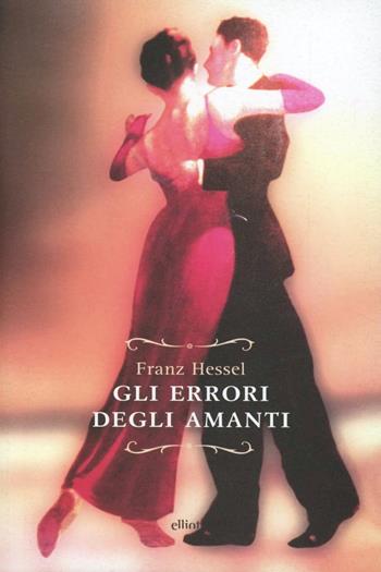 Gli errori degli amanti - Franz Hessel - Libro Elliot 2012, Raggi | Libraccio.it