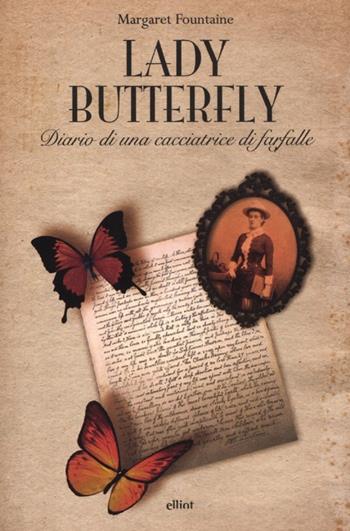 Lady Butterfly. Diario di una cacciatrice di farfalle - Margaret Fountaine - Libro Elliot 2012, Antidoti | Libraccio.it