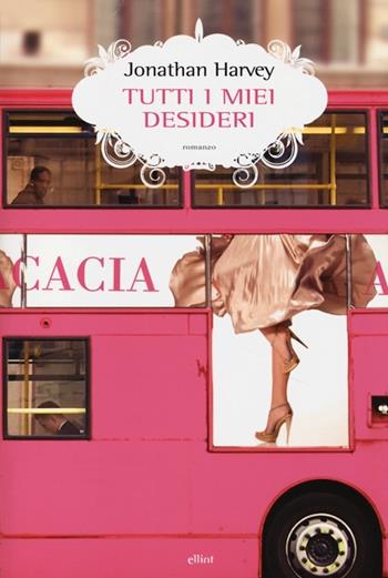 Tutti i miei desideri - Jonathan Harvey - Libro Elliot 2012, Scatti | Libraccio.it