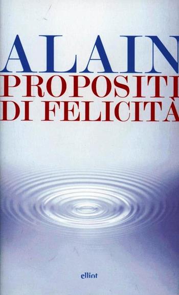 Propositi di felicità - Alain-Victor Christel - Libro Elliot 2013, Lampi | Libraccio.it