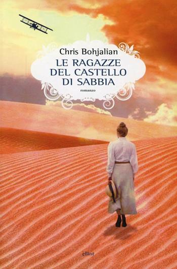 Le ragazze del castello di sabbia - Chris Bohjalian - Libro Elliot 2013, Scatti | Libraccio.it