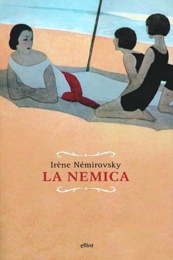 La nemica - Irène Némirovsky - Libro Elliot 2013, Raggi | Libraccio.it