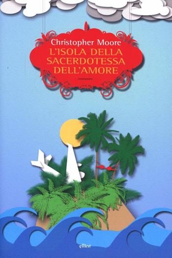 L'isola della sacerdotessa dell'amore - Christopher Moore - Libro Elliot 2013, Scatti | Libraccio.it