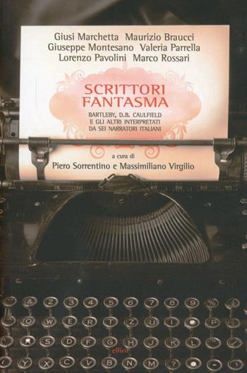Scrittori fantasma. Bartleby, D. B. Caulfield e gli altri interpretatida sei narratori italiani  - Libro Elliot 2013, Scatti | Libraccio.it