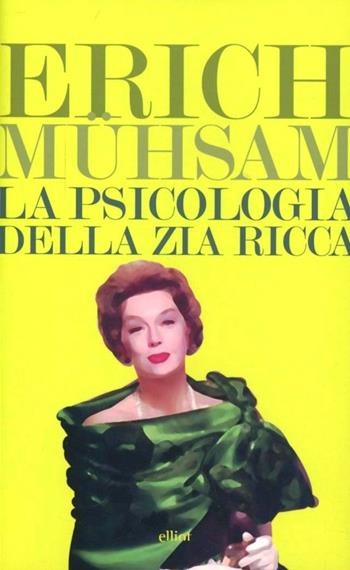 La psicologia della zia ricca - Erich Mühsam - Libro Elliot 2013, Lampi | Libraccio.it