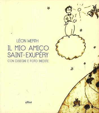 Il mio amico Saint-Exupéry - Léon Werth - Libro Elliot 2013, Raggi | Libraccio.it