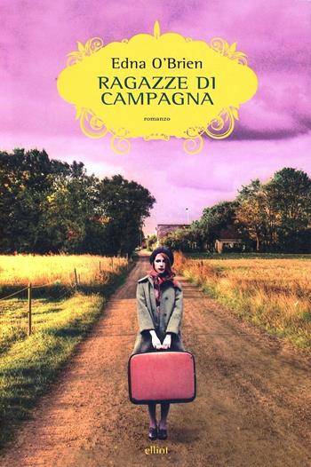 Ragazze di campagna - Edna O'Brien - Libro Elliot 2013, Scatti | Libraccio.it