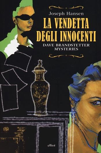 La vendetta degli innocenti. Dave Brandstetter mysteries - Joseph Hansen - Libro Elliot 2013, Raggi gialli | Libraccio.it