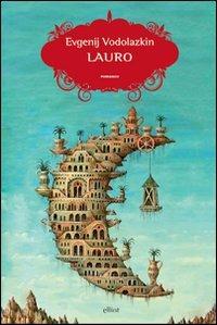 Lauro - Evgenij Vodolazkin - Libro Elliot 2013, Scatti | Libraccio.it
