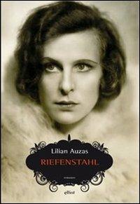 Riefenstahl - Lilian Auzas - Libro Elliot 2013, Scatti | Libraccio.it