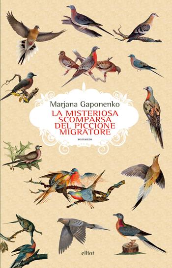 La misteriosa scomparsa del piccione viaggiatore - Marjana Gaponenko - Libro Elliot 2014, Scatti | Libraccio.it