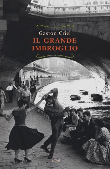 Il grande imbroglio - Gaston Criel - Libro Elliot 2013, Raggi | Libraccio.it