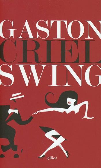 Swing - Gaston Criel - Libro Elliot 2013, Lampi | Libraccio.it