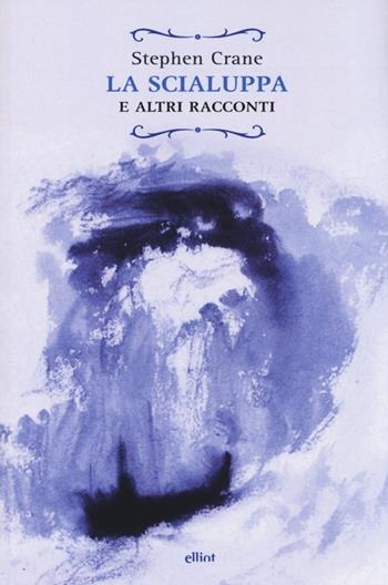 La scialuppa e altri racconti - Stephen Crane - Libro Elliot 2014, Raggi | Libraccio.it