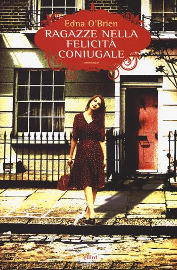 Ragazze nella felicità coniugale - Edna O'Brien - Libro Elliot 2014, Scatti | Libraccio.it