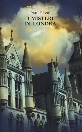 I misteri di Londra - Paul Féval - Libro Elliot 2014, Raggi | Libraccio.it