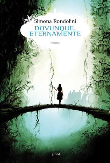 Dovunque, eternamente - Simona Rondolini - Libro Elliot 2014, Scatti | Libraccio.it