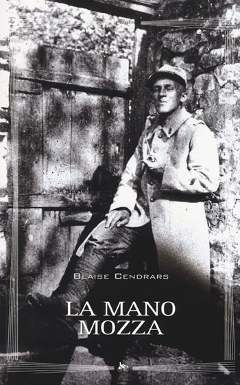 La mano mozza - Blaise Cendrars - Libro Elliot 2014, Biblioteca | Libraccio.it