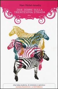 Due zebre sulla Trentesima strada - Marc Michel­Amadry - Libro Elliot 2014, Manubri | Libraccio.it