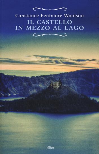 Il castello in mezzo al lago - Constance Fenimore Woolson - Libro Elliot 2014, Raggi | Libraccio.it