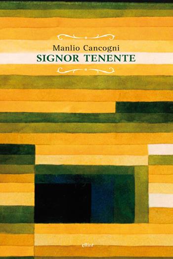 Signor Tenente - Manlio Cancogni - Libro Elliot 2014, Raggi | Libraccio.it