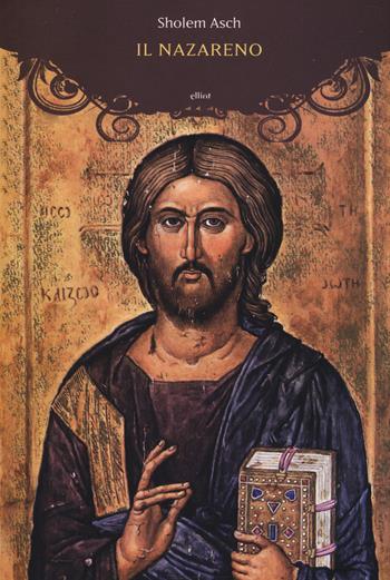 Il Nazareno - Sholem Asch - Libro Elliot 2014, Manubri | Libraccio.it