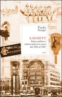 Kabarett! Satira, politica e cultura tedesca in scena dal 1901 al 1967 - Paola Sorge - Libro Elliot 2014, Antidoti | Libraccio.it