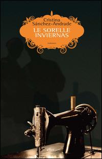 Le sorelle Inviernas - Cristina Sánchez-Andrade - Libro Elliot 2014, Scatti | Libraccio.it