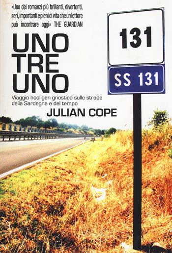Uno tre uno. Viaggio hooligan gnostico sulle strade della Sardegna e del tempo - Julian Cope - Libro Elliot 2015, Scatti | Libraccio.it
