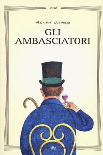 Gli ambasciatori - Henry James - Libro Elliot 2016, Biblioteca | Libraccio.it