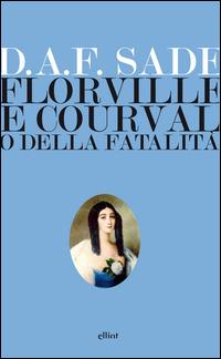 Florville e Courval o della fatalità - François de Sade - Libro Elliot 2014, Lampi | Libraccio.it
