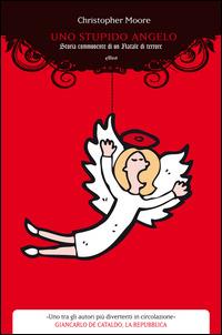 Uno stupido angelo. Storia commovente di un Natale di terrore - Christopher Moore - Libro Elliot 2014, Manubri | Libraccio.it