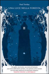 Una luce nella foresta - Paul Torday - Libro Elliot 2014, Manubri | Libraccio.it