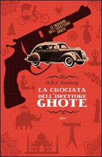 La crociata dell'ispettore Ghote - H. R. Keating - Libro Elliot 2015, Raggi gialli | Libraccio.it
