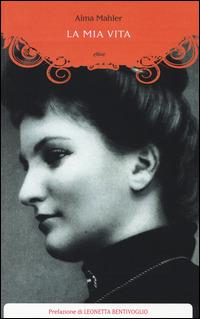 La mia vita - Alma Mahler - Libro Elliot 2014, Manubri | Libraccio.it