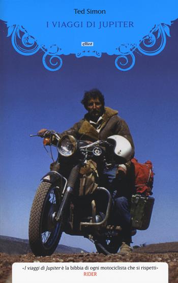 I viaggi di Jupiter. Il giro del mondo in motocicletta - Ted Simon - Libro Elliot 2015, Manubri | Libraccio.it