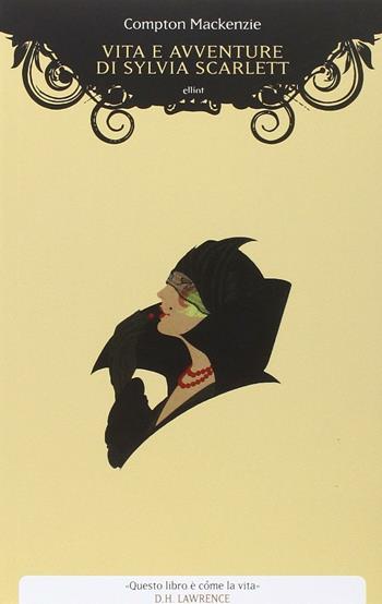 Vita e avventure di Sylvia Scarlett - Compton Mackenzie - Libro Elliot 2015, Manubri | Libraccio.it