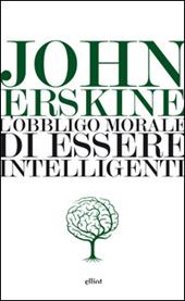 L'obbligo morale di essere intelligenti