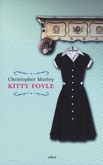 Kitty Foyle. Ediz. integrale - Christopher Morley - Libro Elliot 2015, Raggi | Libraccio.it