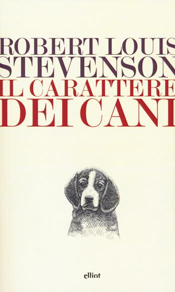 Il carattere dei cani - Robert Louis Stevenson - Libro Elliot 2015, Lampi | Libraccio.it