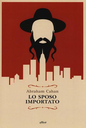 Lo sposo importato - Abraham Cahan - Libro Elliot 2016, Raggi | Libraccio.it