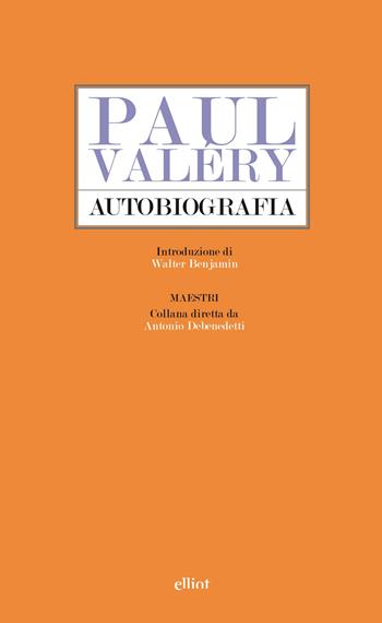 Autobiografia - Paul Valéry - Libro Elliot 2015, Maestri | Libraccio.it