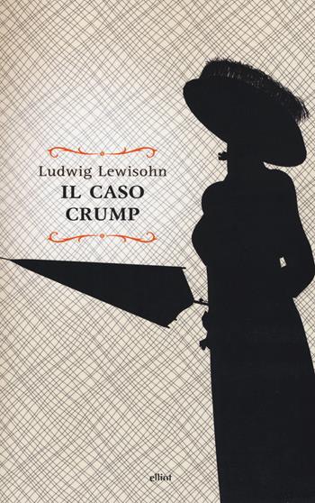 Il caso Crump - Ludwig Lewisohn - Libro Elliot 2015, Raggi | Libraccio.it