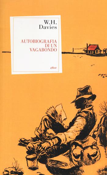 Autobiografia di un vagabondo - William H. Davies - Libro Elliot 2015, Antidoti | Libraccio.it