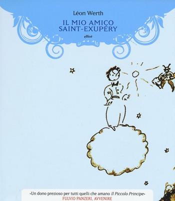 Il mio amico Saint-Exupéry - Léon Werth - Libro Elliot 2016, Manubri | Libraccio.it