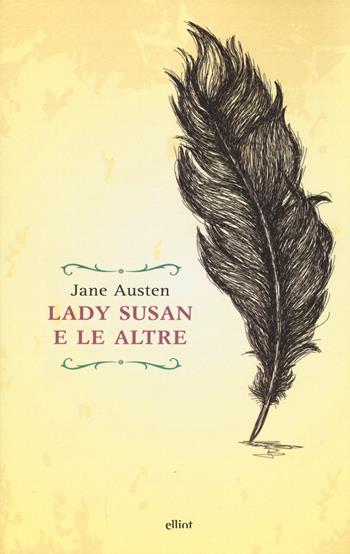 Lady Susan e le altre. Romanzi e racconti epistolari - Jane Austen - Libro Elliot 2015, Raggi | Libraccio.it