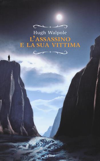 L'assassino e la sua vittima - Hugh Walpole - Libro Elliot 2015, Raggi | Libraccio.it