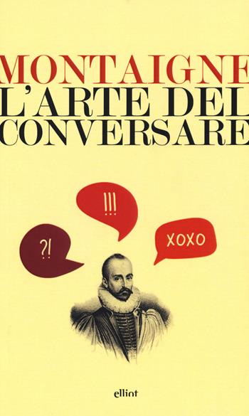 L'arte del conversare - Michel de Montaigne - Libro Elliot 2015, Lampi | Libraccio.it